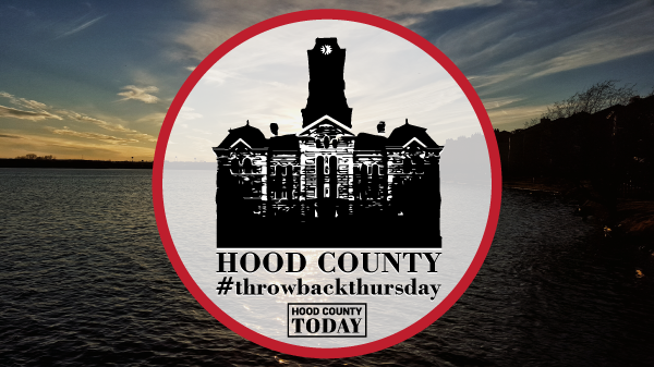 Hood County Throwback Thursday
